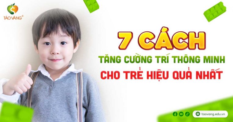 7 Cách tăng cường trí thông minh cho trẻ hiệu quả đơn giản nhất